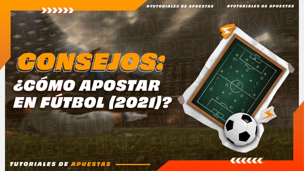 Consejos: ¿Cómo apostar en fútbol (2024)? | Inkabet