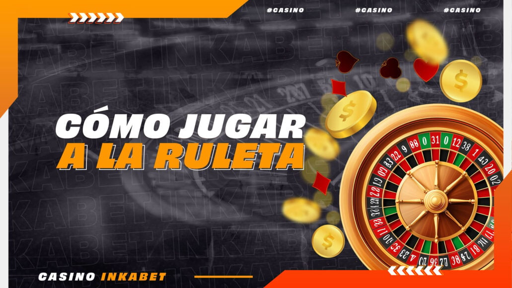 Cómo jugar a la Ruleta: Guía completa por Inkabet