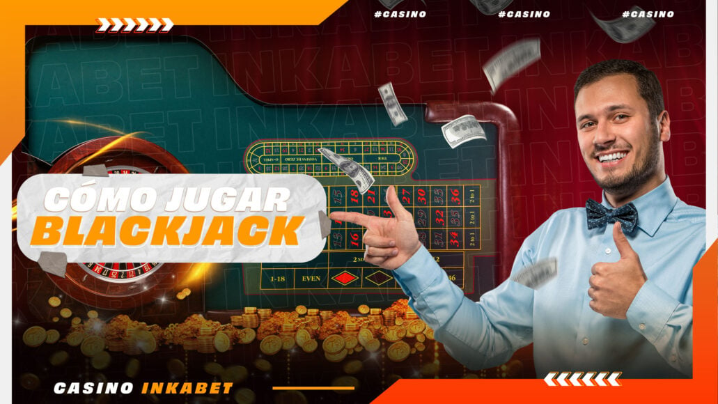 Cómo jugar Blackjack – Guía definitiva por Inkabet