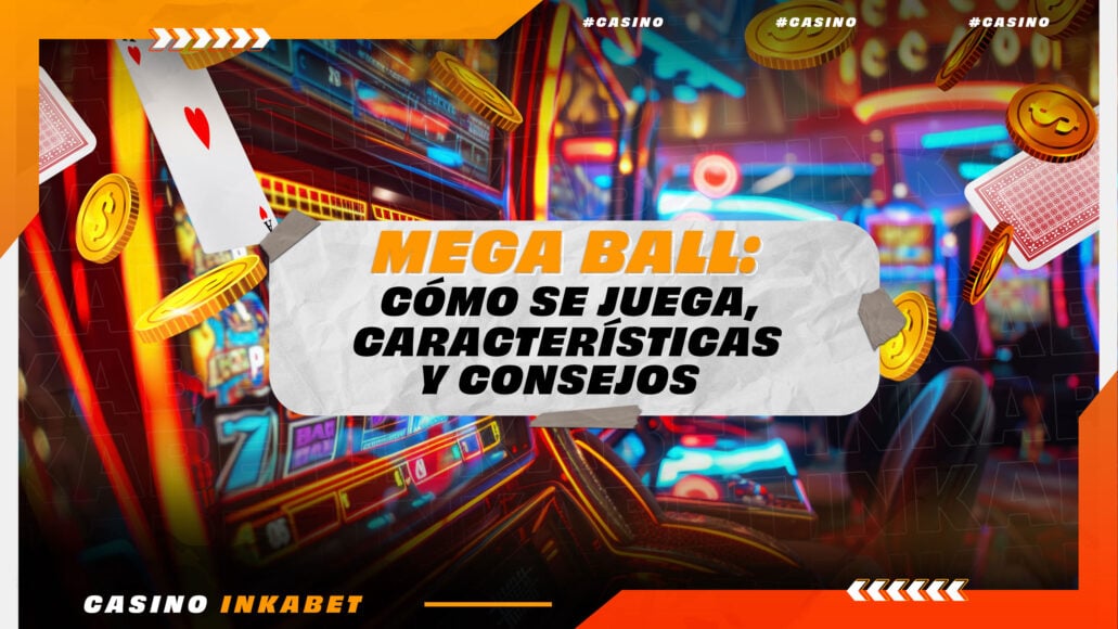 Mega Ball: Como se juega, características y consejos