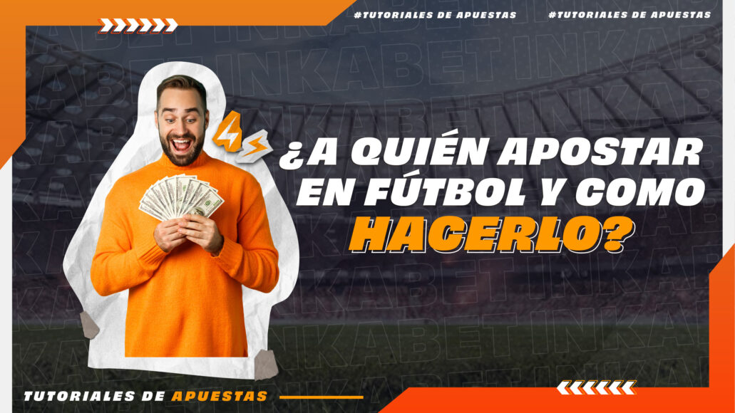 1 TUTORIAL DE APUESTAS -A QUIEN APOSTAR EN EL FUTBOL Y COMO HACERLa