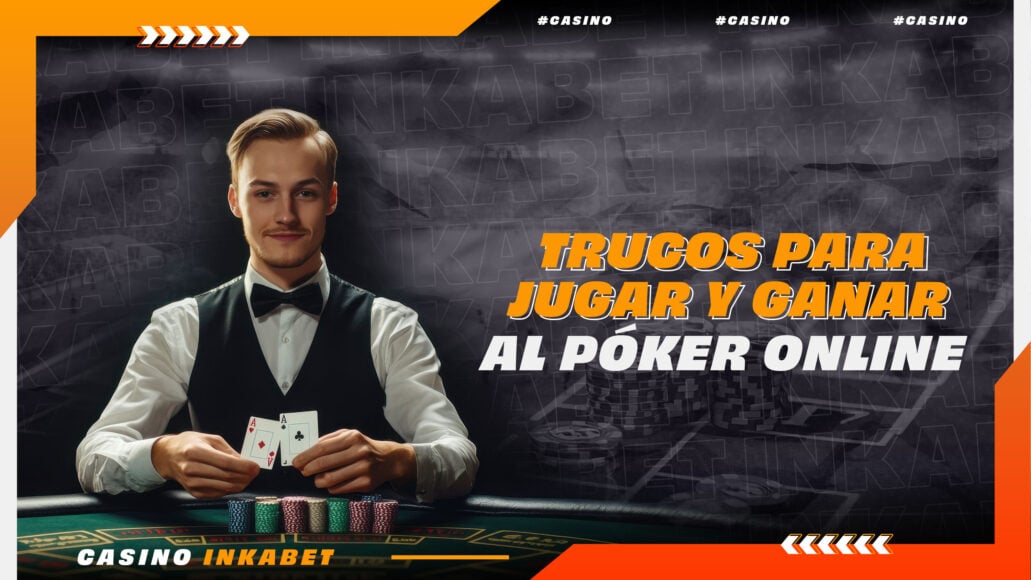 Trucos para jugar y ganar al Poker online | Inkabet