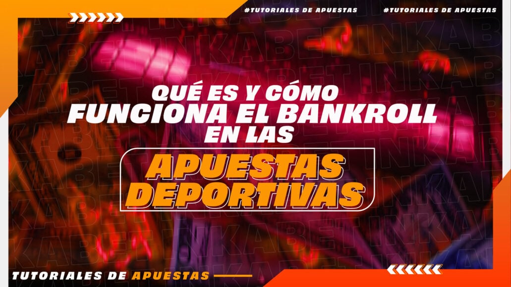 15-tutoriales-de-apuestas&#8212;-que-es-y-como-funciona-el-bankroll