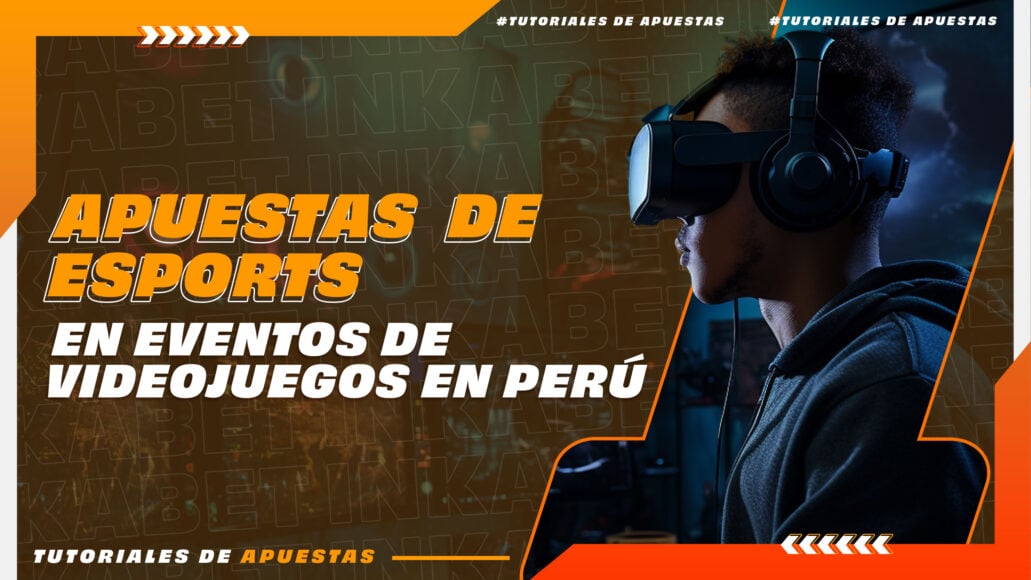 Guía para apuestas de eSports en eventos de videojuegos en Perú | Inkabet