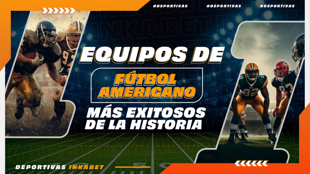 23 DEPORTIVAS &#8211; EQUIPOS DE FÚTBOL AMERICANO MÁS EXITOSOS DE LA HISTORIA