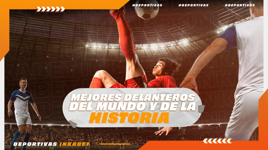 26 DEPORTIVAS &#8211; MEJORES DELANTESROS DEL MUNDO Y DE LA HISTORIA