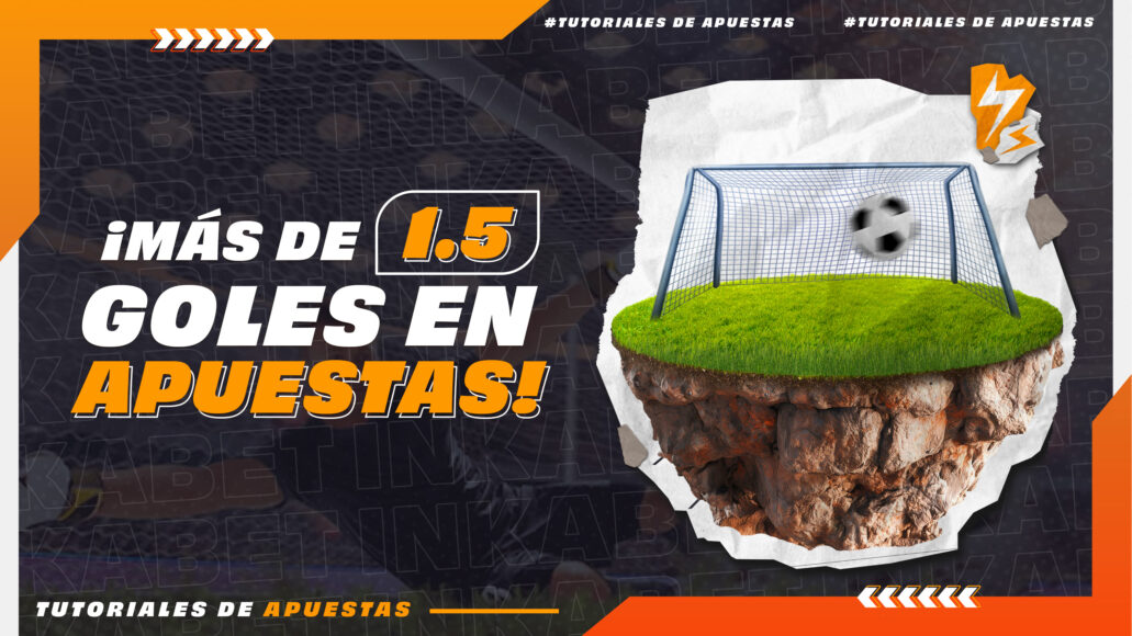 5 TUTORIALD E APUESTAS -QUE SIGNIFICA MAS E 1.5 EN GOLES!