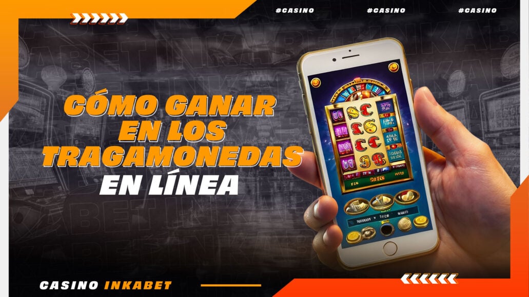 Slots – Máquinas Tragamonedas: ¿Cómo ganar en Línea? + Trucos | Inkabet