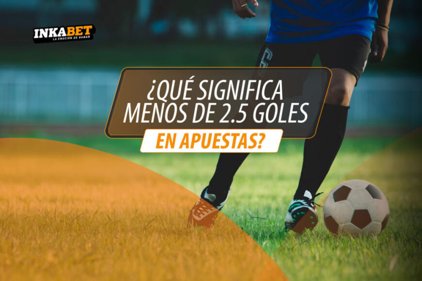 QUE-SIGNIFICA-MENOS-DE-2.5-GOLES-EN-APUESTAS-1-1024&#215;683