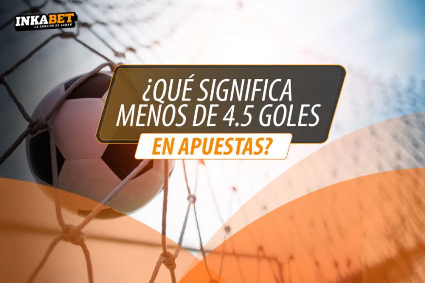 QUE-SIGNIFICA-MENOS-DE-4.5-GOLES-EN-APUESTAS-1024&#215;680