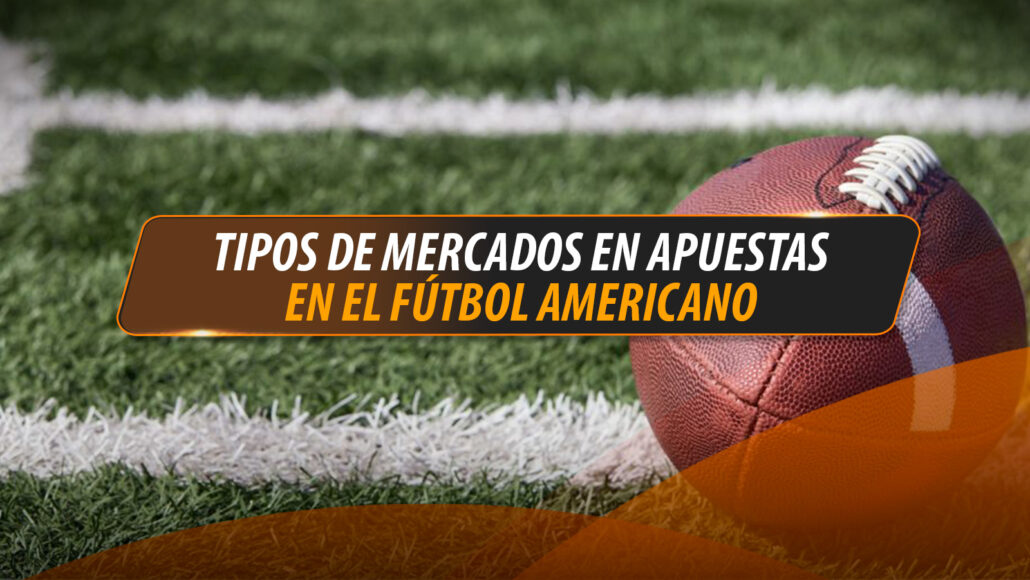 tipos de mercados apuestas futbol americano